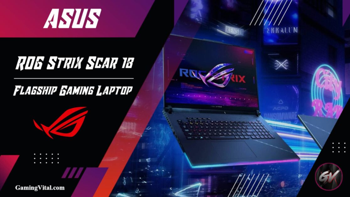 Asus ROG Strix Scar 18,rog scar 18 price,rog scar 18 specs,Asus ROG Strix Scar 18 2023,rog strix scar 18